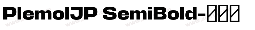 PlemolJP SemiBold字体转换 PlemolJP SemiBold字体转换